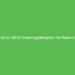 Bisa Pencairan BPJS Ketenagakerjaan ke Rekening Orang Lain